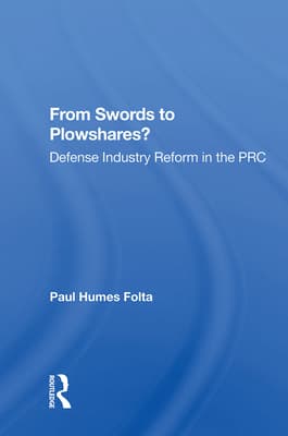 From Swords to Plowshares?: Defense Industry Reform in the PRC