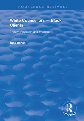 White Counsellors - Black Clients: Theory, Research and Practice