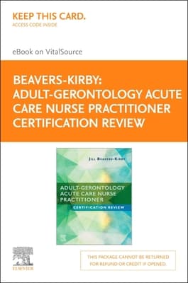 Adult-Gerontology Acute Care Nurse Practitioner Certification Review Elsevier E-Book on Vitalsource (Retail Access Card): Adult-Gerontology Acute Car