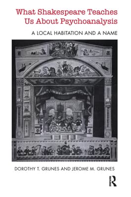 What Shakespeare Teaches Us about Psychoanalysis: A Local Habitation and a Name