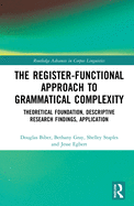 The Register-Functional Approach to Grammatical Complexity: Theoretical Foundation, Descriptive Research Findings, Application