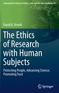 The Ethics of Research with Human Subjects: Protecting People, Advancing Science, Promoting Trust (2018)