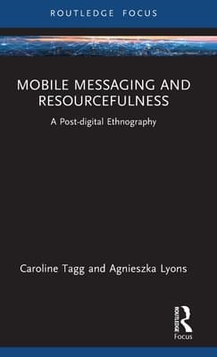 Mobile Messaging and Resourcefulness: A Post-digital Ethnography