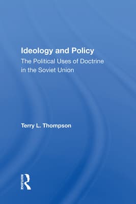 Ideology and Policy: The Political Uses of Doctrine in the Soviet Union