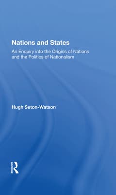 Nations and States: An Enquiry Into the Origins of Nations and the Politics of Nationalism