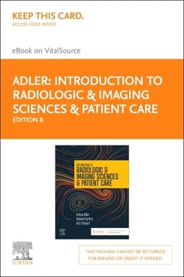 Introduction to Radiologic and Imaging Sciences and Patient Care - Elsevier eBook on Vitalsource (Retail Access Card): Introduction to Radiologic and