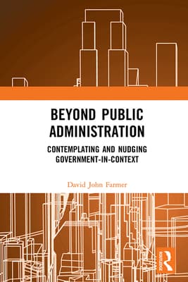 Beyond Public Administration: Contemplating and Nudging Government-In-Context