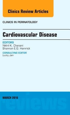 Cardiovascular Disease, an Issue of Clinics in Perinatology: Volume 43-1