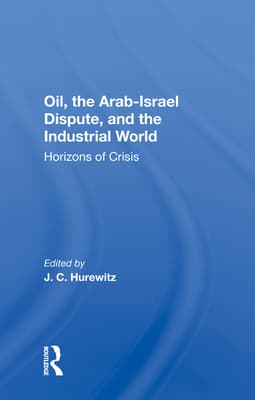 Oil, The Arab-israel Dispute, And The Industrial World: Horizons Of Crisis