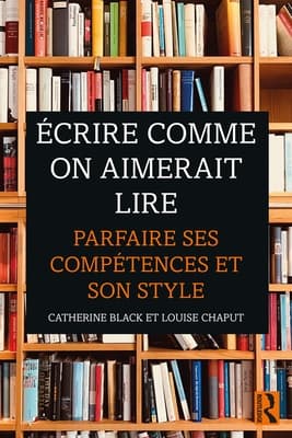 �crire Comme on Aimerait Lire: Parfaire Ses Comp�tences Et Son Style