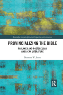 Provincializing the Bible: Faulkner and Postsecular American Literature