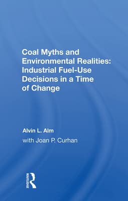 Coal Myths and Environmental Realities: Industrial Fuel-Use Decisions in a Time of Change