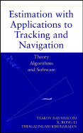 Estimation with Applications to Tracking and Navigation: Theory Algorithms and Software