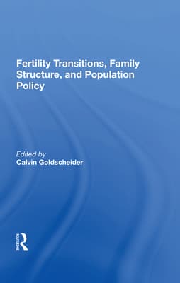Fertility Transitions, Family Structure, and Population Policy