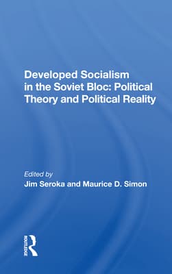 Developed Socialism in the Soviet Bloc: Political Theory vs. Political Reality