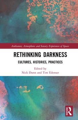 Rethinking Darkness: Cultures, Histories, Practices