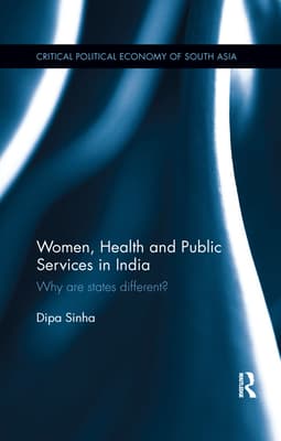 Women, Health and Public Services in India: Why Are States Different?