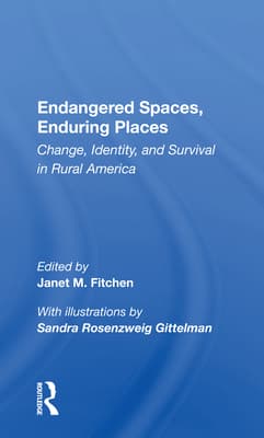 Endangered Spaces, Enduring Places: Change, Identity, and Survival in Rural America
