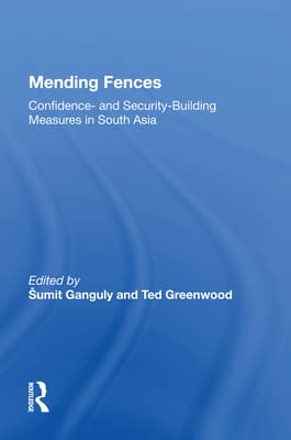 Mending Fences: Confidence- And Security-Building Measures in South Asia
