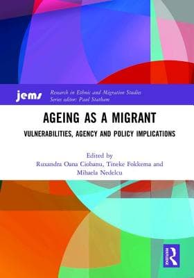Ageing as a Migrant: Vulnerabilities, Agency and Policy Implications