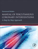 Manual of Percutaneous Coronary Interventions: A Step-By-Step Approach