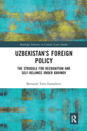 Uzbekistan's Foreign Policy: The Struggle for Recognition and Self-Reliance Under Karimov