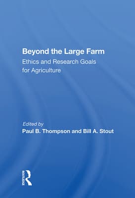 Beyond the Large Farm: Ethics and Research Goals for Agriculture