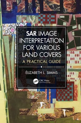 Sar Image Interpretation for Various Land Covers: A Practical Guide