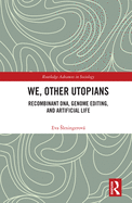We, Other Utopians: Recombinant DNA, Genome Editing, and Artificial Life