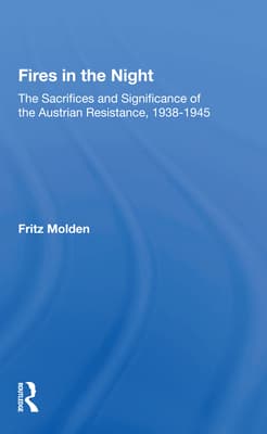 Fires in the Night: The Sacrifices and Significance of the Austrian Resistance