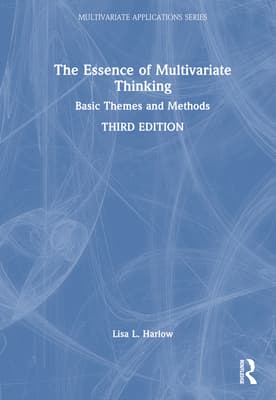 The Essence of Multivariate Thinking: Basic Themes and Methods