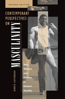 Contemporary Perspectives On Masculinity: Men, Women, And Politics In Modern Society, Second Edition
