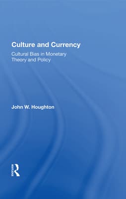 Culture and Currency: Cultural Bias in Monetary Theory and Policy