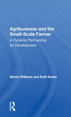 Agribusiness and the Small-Scale Farmer: A Dynamic Partnership for Development