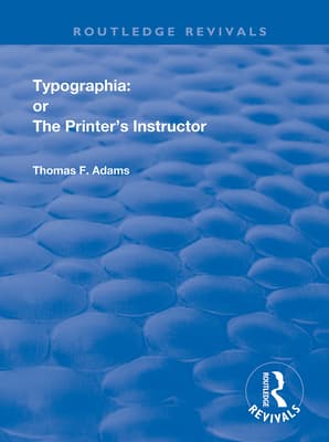 Typographia: Or the Printer's Instructor