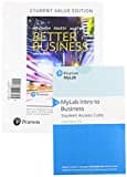Better Business, Student Value Edition + 2019 Mylab Intro to Business with Pearson Etext -- Access Card Package [With Access Code]