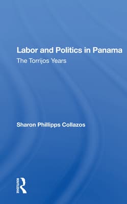 Labor and Politics in Panama: The Torrijos Years