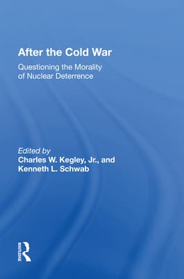 After the Cold War: Questioning the Morality of Nuclear Deterrence