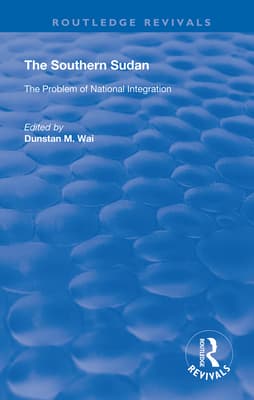 The Southern Sudan: The Problem of National Integration