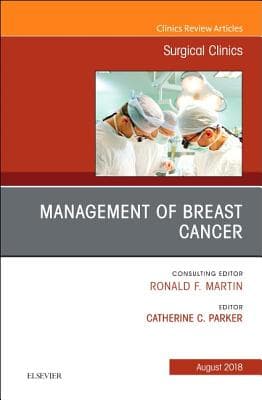 Management of Breast Cancer, an Issue of Surgical Clinics: Volume 98-4