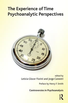 The Experience of Time: Psychoanalytic Perspectives