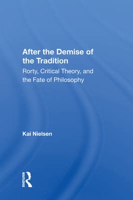 After the Demise of the Tradition: Rorty, Critical Theory, and the Fate of Philosophy