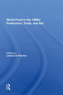 World Food In The 1990s: Production, Trade, And Aid