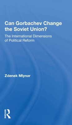 Can Gorbachev Change the Soviet Union?: The International Dimensions of Political Reform