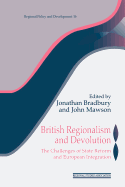 British Regionalism and Devolution: The Challenges of State Reform and European Integration (Revised)
