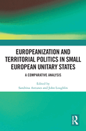 Europeanization and Territorial Politics in Small European Unitary States: A Comparative Analysis
