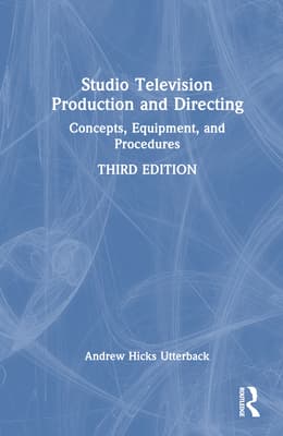 Studio Television Production and Directing: Concepts, Equipment, and Procedures