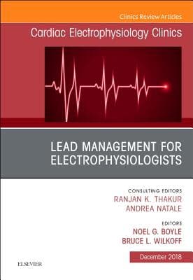 Lead Management for Electrophysiologists, an Issue of Cardiac Electrophysiology Clinics: Volume 10-4