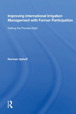 Improving International Irrigation Management with Farmer Participation: Getting the Process Right