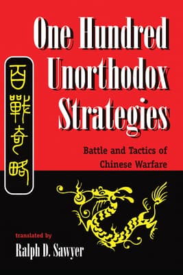 One Hundred Unorthodox Strategies: Battle And Tactics Of Chinese Warfare
